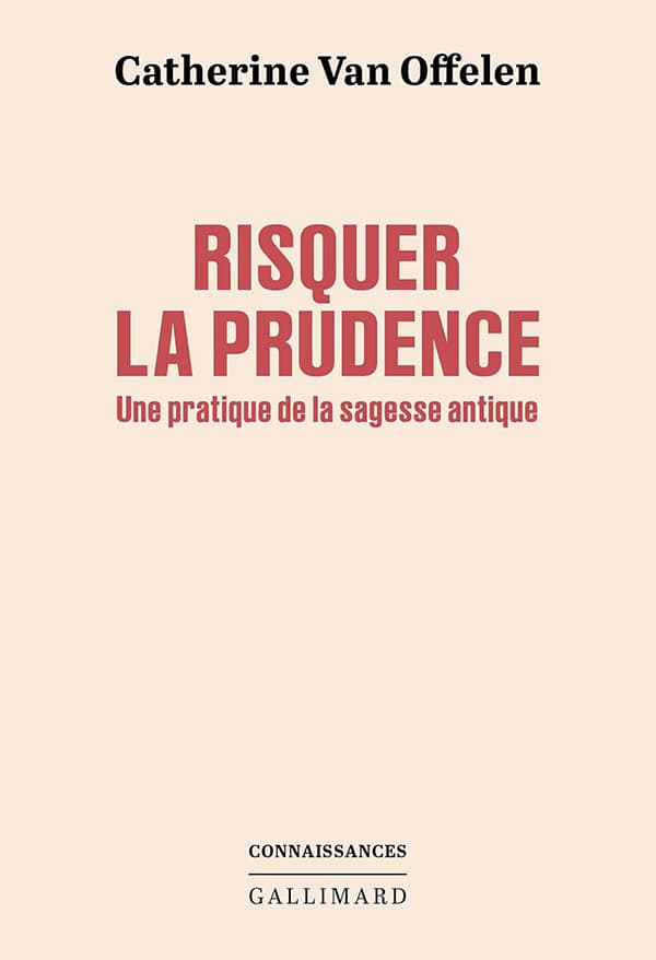 Couverture du livre de Catherine Van Offelen : « Risquer la prudence » aux éditions Gallimard.